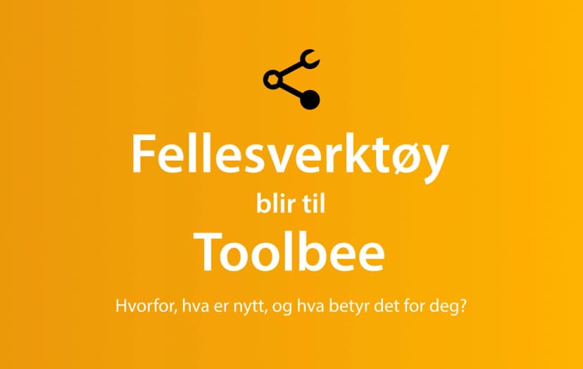 Fellesverktøy blir til Toolbee!🐝
